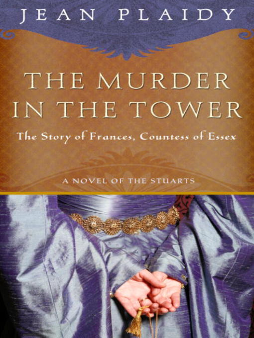 Title details for The Murder in the Tower: The Story of Frances, Countess of Essex by Jean Plaidy - Wait list